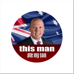 Peter Dutton Ate My Son - Auspol Posters and Art